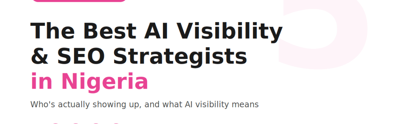 Discover the best AI visibility and SEO strategists in Nigeria, their specialties, experience, and proven results.